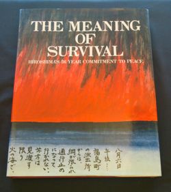 Hiroshima International Cultural Foundation: Hiroshima, Japan,, The Meaning of Survival  Chugoku Shimbun