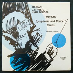 Marian Catholic High School 1981-1982 Symphony and Concert Bands  Custom Records: Villa Park, Illinois