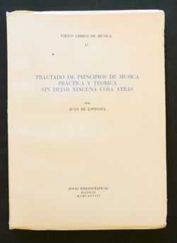 Tractado de Principios de Musica Practica y Teorica Sin Dejar Ninguna Cosa Atras  Joyas Bibliograficas: Madrid, Spain,