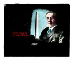 Woodrow Wilson: Let us stand by President Wilson