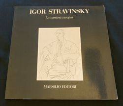 Igor Stravinsky: La Carriera Europea  Marsilio Editori: Italy,