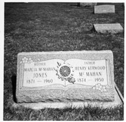 Mother - Marcia McMahan Jones (DAR) 1871-1960 Father Henry Kerwood McMahan 1874-1950