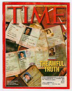 "Kosovo: the Awful Truth," TIME Magazine, 1999 Jun 28