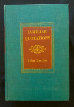 Familiar Quotations  Little, Brown and Company: Boston, Massachusetts,