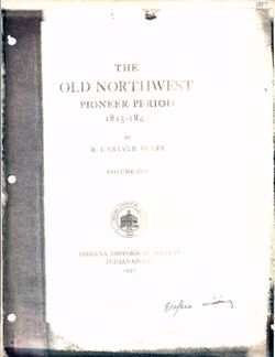007, Buley, R. Carlyle. The Old Northwest Pioneer Period,1815-1840. Vol. I, title page. Indianapolis: Indiana Historical Society, 1950.