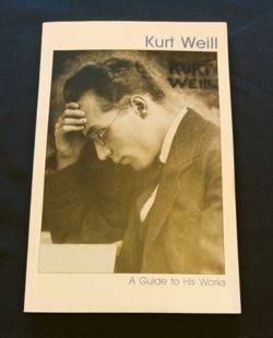 Kurt Weill: A Guide to His Works  Kurt Weill Foundation for Music, Valley Forge, Pennsylvania,, European American Music Corporation: New York